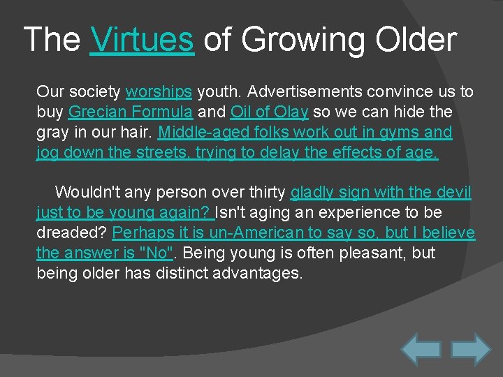 The Virtues of Growing Older Our society worships youth. Advertisements convince us to buy