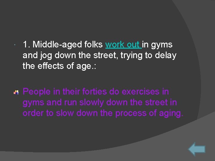  1. Middle-aged folks work out in gyms and jog down the street, trying