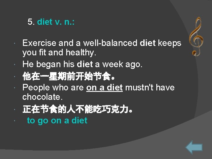 5. diet v. n. : Exercise and a well-balanced diet keeps you fit and