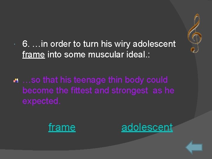  6. …in order to turn his wiry adolescent frame into some muscular ideal.