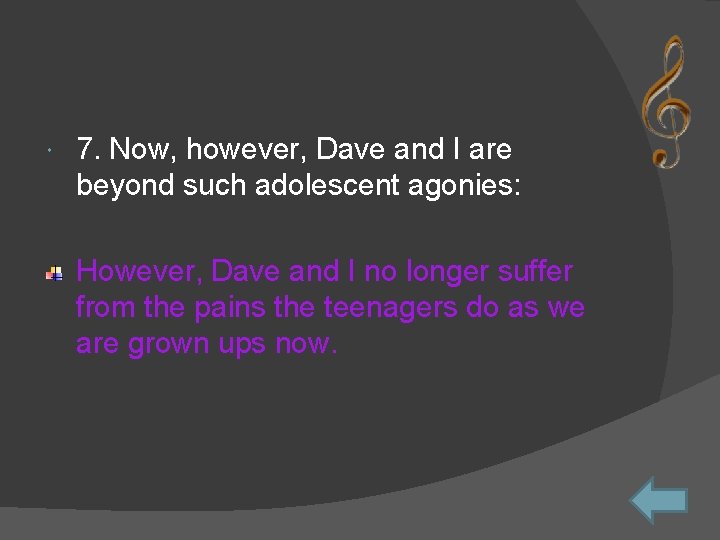  7. Now, however, Dave and I are beyond such adolescent agonies: However, Dave