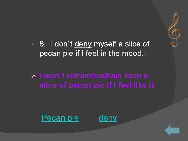  8. I don’t deny myself a slice of pecan pie if I feel