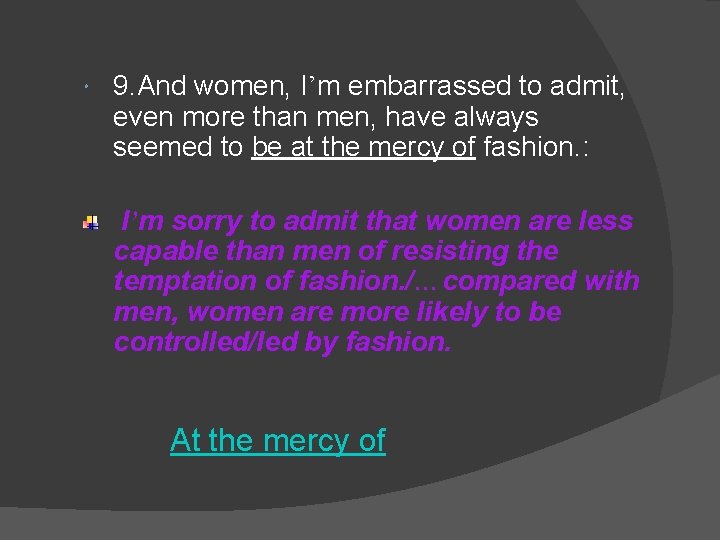  9. And women, I’m embarrassed to admit, even more than men, have always