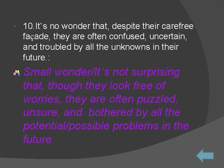  10. It’s no wonder that, despite their carefree façade, they are often confused,