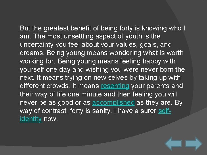 But the greatest benefit of being forty is knowing who I am. The most