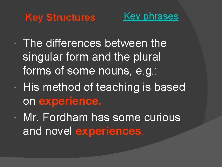 Key Structures Key phrases The differences between the singular form and the plural forms