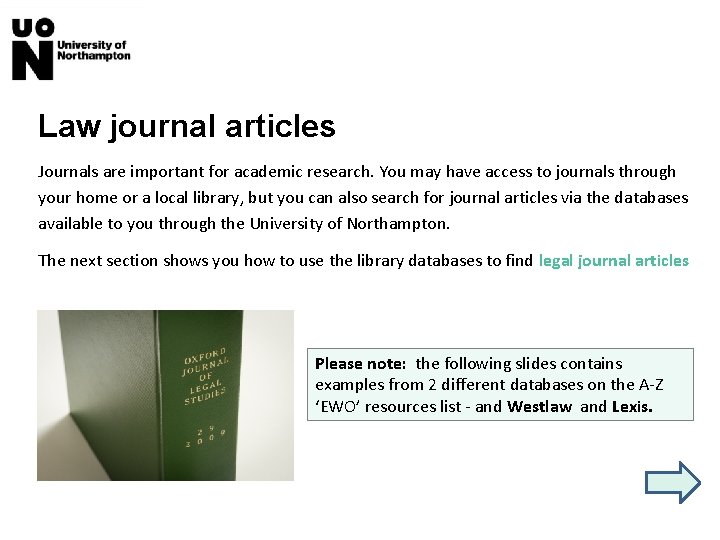 Law journal articles Journals are important for academic research. You may have access to