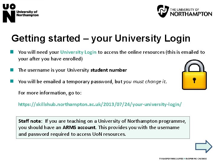 Getting started – your University Login You will need your University Login to access