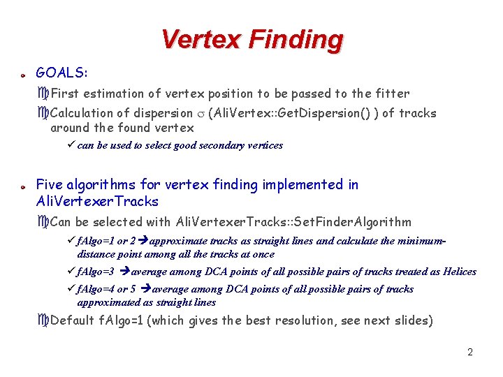 Vertex Finding GOALS: c. First estimation of vertex position to be passed to the