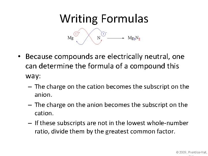 Writing Formulas • Because compounds are electrically neutral, one can determine the formula of