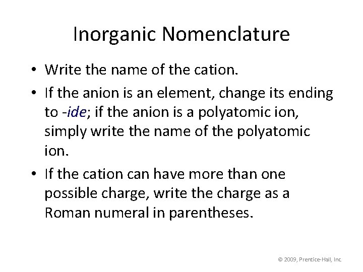 Inorganic Nomenclature • Write the name of the cation. • If the anion is