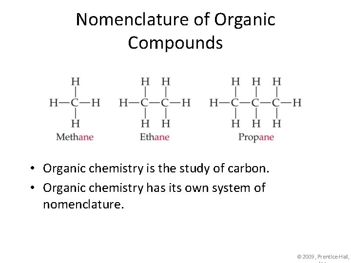 Nomenclature of Organic Compounds • Organic chemistry is the study of carbon. • Organic