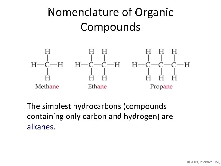 Nomenclature of Organic Compounds The simplest hydrocarbons (compounds containing only carbon and hydrogen) are
