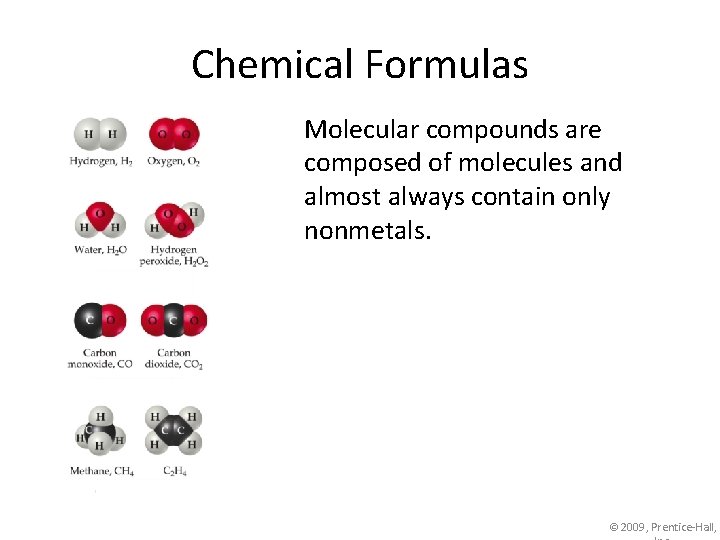 Chemical Formulas Molecular compounds are composed of molecules and almost always contain only nonmetals.