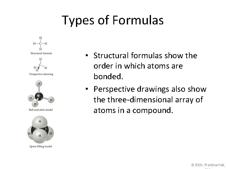 Types of Formulas • Structural formulas show the order in which atoms are bonded.