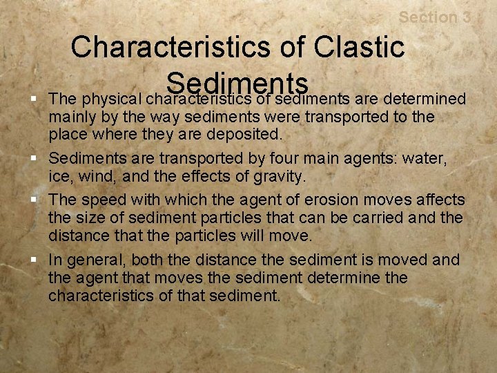 Rocks § Section 3 Characteristics of Clastic Sediments The physical characteristics of sediments are