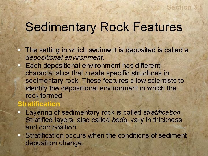 Rocks Section 3 Sedimentary Rock Features § The setting in which sediment is deposited