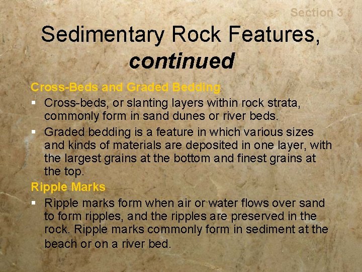 Rocks Section 3 Sedimentary Rock Features, continued Cross-Beds and Graded Bedding § Cross-beds, or