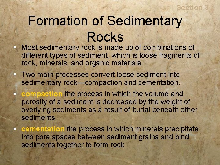 Rocks Section 3 Formation of Sedimentary Rocks § Most sedimentary rock is made up
