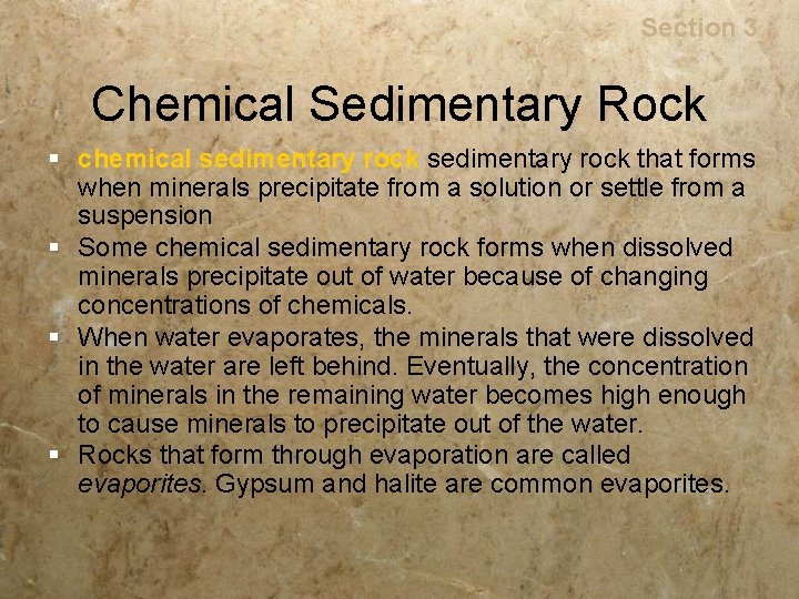 Rocks Section 3 Chemical Sedimentary Rock § chemical sedimentary rock that forms when minerals