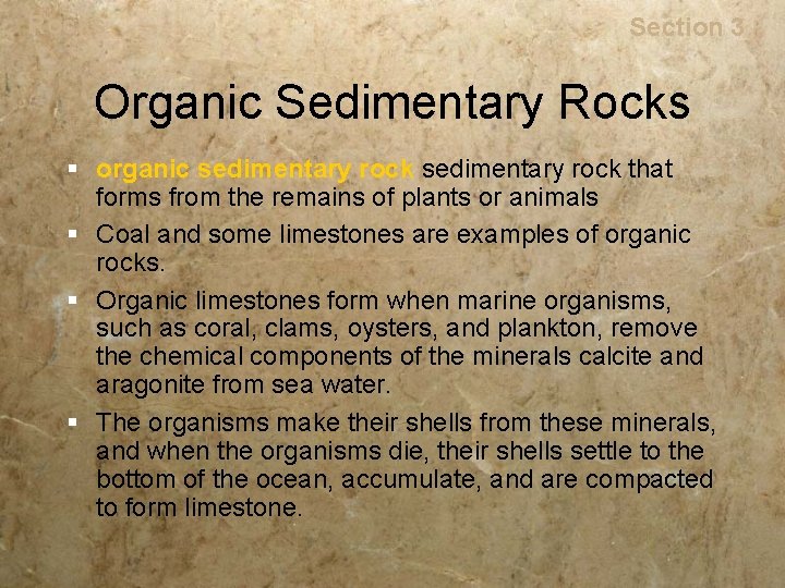 Rocks Section 3 Organic Sedimentary Rocks § organic sedimentary rock that forms from the