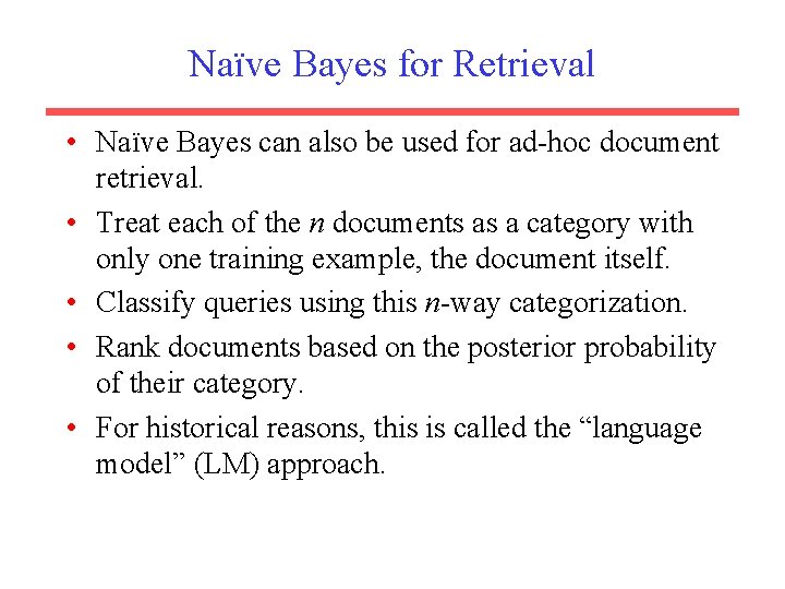 Naïve Bayes for Retrieval • Naïve Bayes can also be used for ad-hoc document