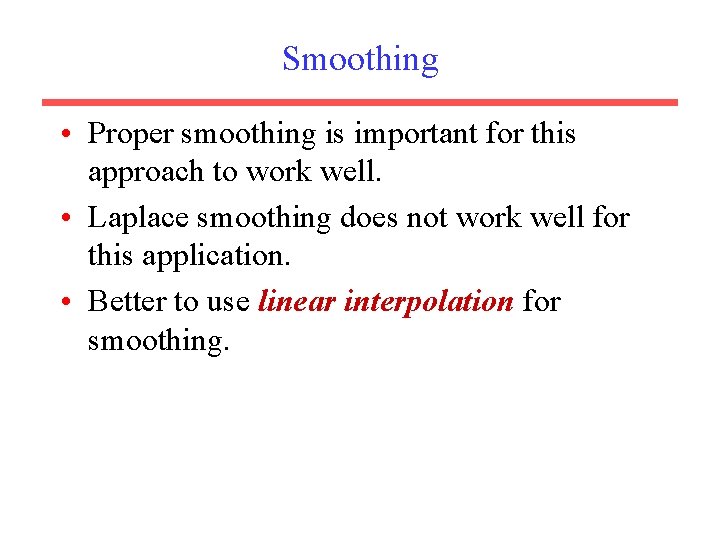 Smoothing • Proper smoothing is important for this approach to work well. • Laplace
