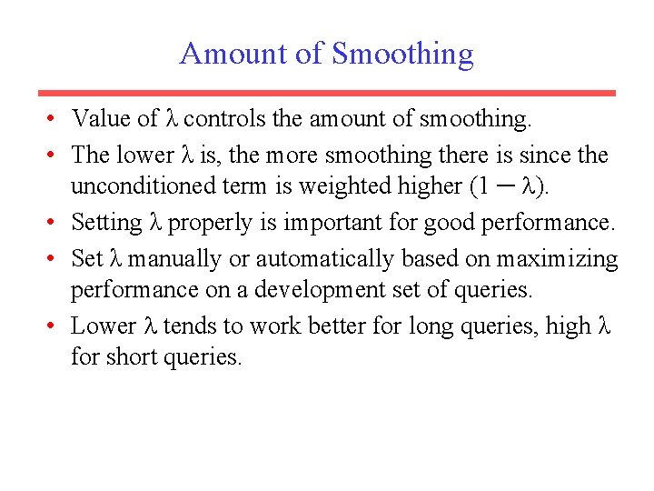 Amount of Smoothing • Value of λ controls the amount of smoothing. • The