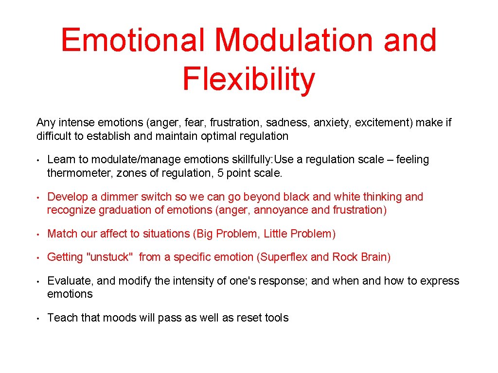Emotional Modulation and Flexibility Any intense emotions (anger, fear, frustration, sadness, anxiety, excitement) make