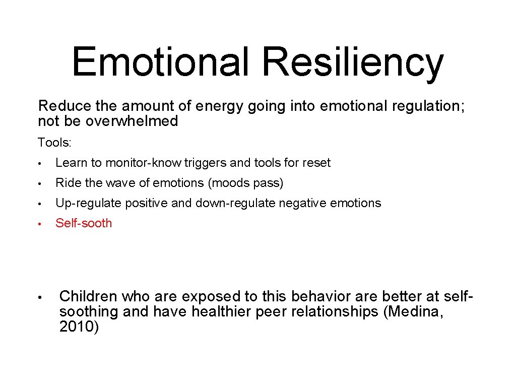 Emotional Resiliency Reduce the amount of energy going into emotional regulation; not be overwhelmed