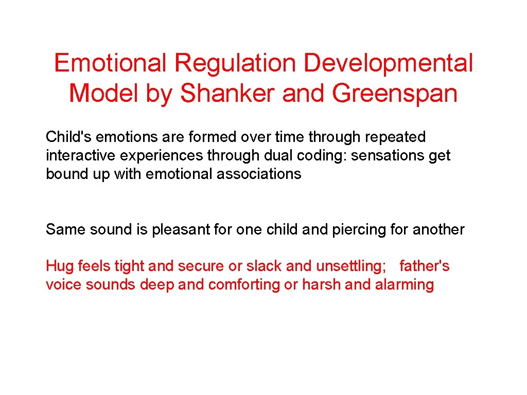 Emotional Regulation Developmental Model by Shanker and Greenspan Child's emotions are formed over time