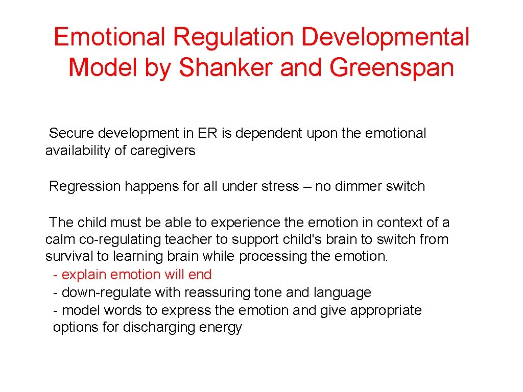 Emotional Regulation Developmental Model by Shanker and Greenspan Secure development in ER is dependent