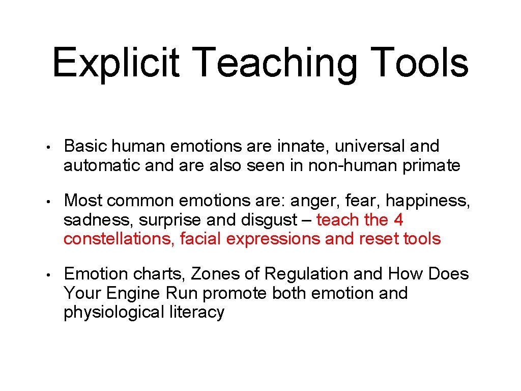 Explicit Teaching Tools • Basic human emotions are innate, universal and automatic and are