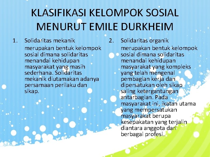 KLASIFIKASI KELOMPOK SOSIAL MENURUT EMILE DURKHEIM 1. Solidaritas mekanik merupakan bentuk kelompok sosial dimana