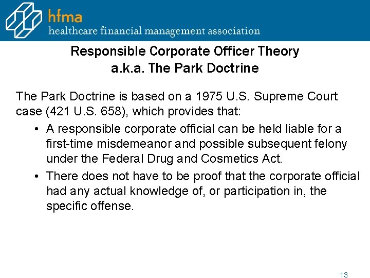 Responsible Corporate Officer Theory a. k. a. The Park Doctrine is based on a