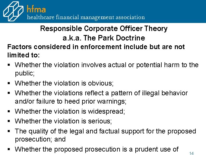 Responsible Corporate Officer Theory a. k. a. The Park Doctrine Factors considered in enforcement