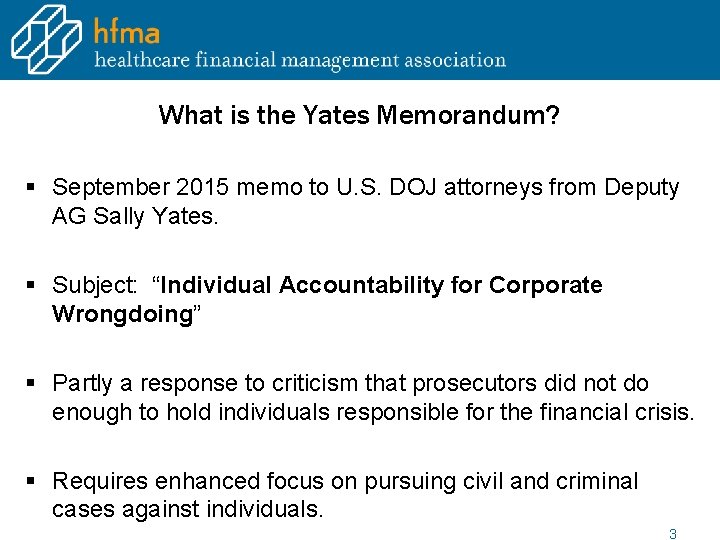 What is the Yates Memorandum? § September 2015 memo to U. S. DOJ attorneys