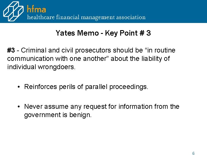 Yates Memo - Key Point # 3 #3 - Criminal and civil prosecutors should