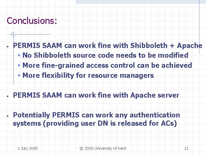 Conclusions: · · · PERMIS SAAM can work fine with Shibboleth + Apache w