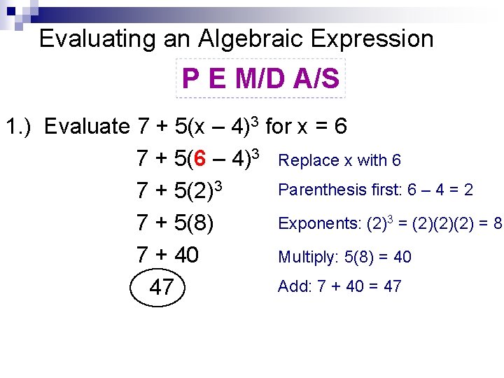 Evaluating an Algebraic Expression P E M/D A/S 1. ) Evaluate 7 + 5(x