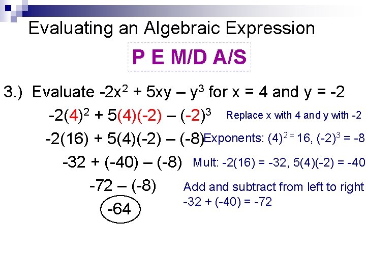 Evaluating an Algebraic Expression P E M/D A/S 3. ) Evaluate -2 x 2