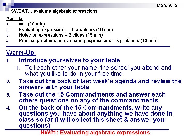 Mon, 9/12 SWBAT… evaluate algebraic expressions Agenda 1. WU (10 min) 2. Evaluating expressions