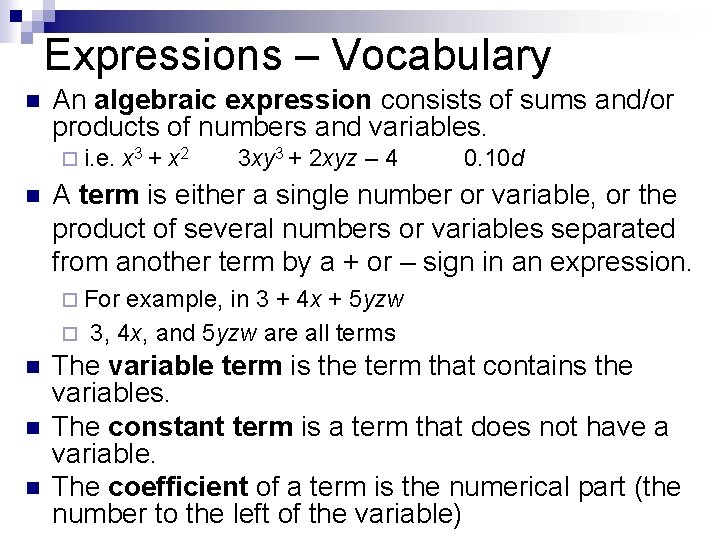 Expressions – Vocabulary n An algebraic expression consists of sums and/or products of numbers