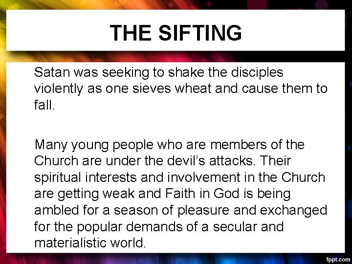 THE SIFTING Satan was seeking to shake the disciples violently as one sieves wheat