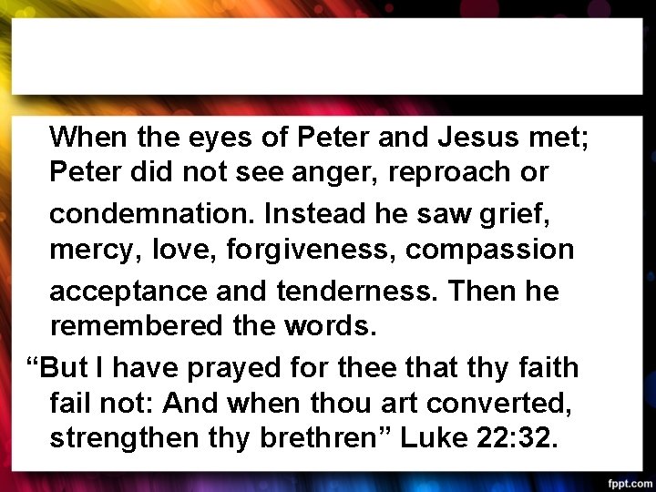 When the eyes of Peter and Jesus met; Peter did not see anger, reproach