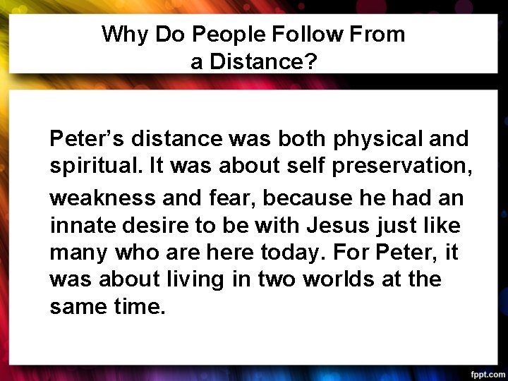 Why Do People Follow From a Distance? Peter’s distance was both physical and spiritual.