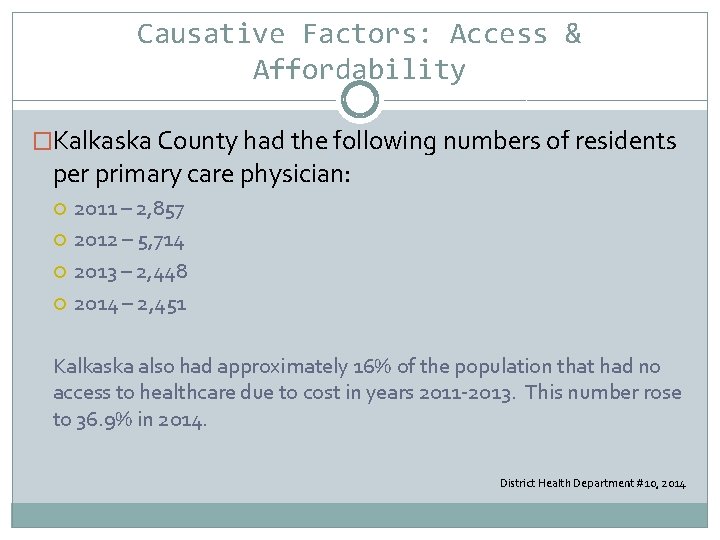 Causative Factors: Access & Affordability �Kalkaska County had the following numbers of residents per