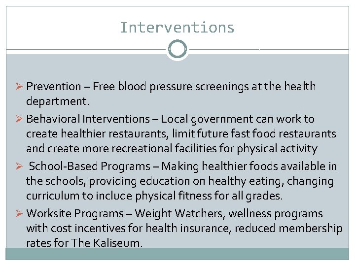 Interventions Ø Prevention – Free blood pressure screenings at the health department. Ø Behavioral