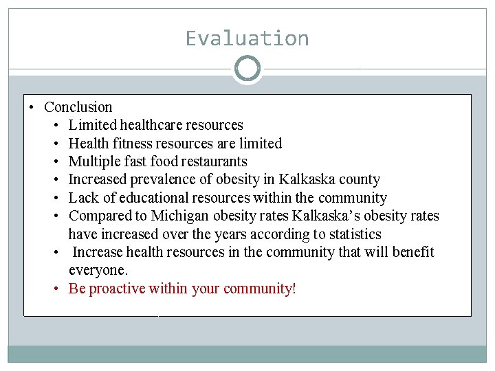 Evaluation • Conclusion • Limited healthcare resources • Health fitness resources are limited •