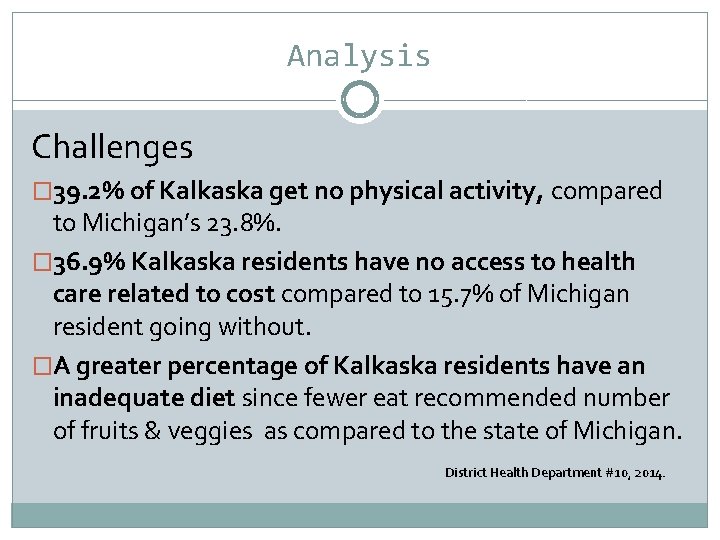 Analysis Challenges � 39. 2% of Kalkaska get no physical activity, compared to Michigan’s